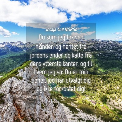 Picture 04 - Jesaja 41:9 NORSK - Du som jeg tok ved hånden og hentet fra jordens - Bible Verse Picture