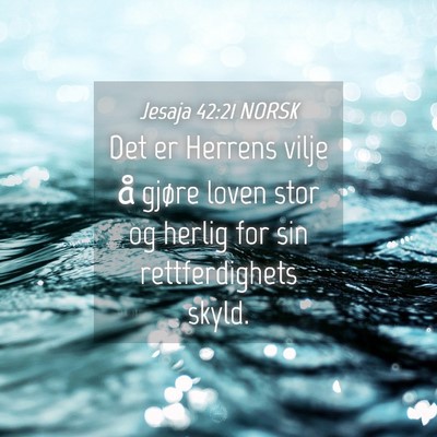 Picture 04 - Jesaja 42:21 NORSK - Det er Herrens vilje å gjøre loven stor og - Bible Verse Picture
