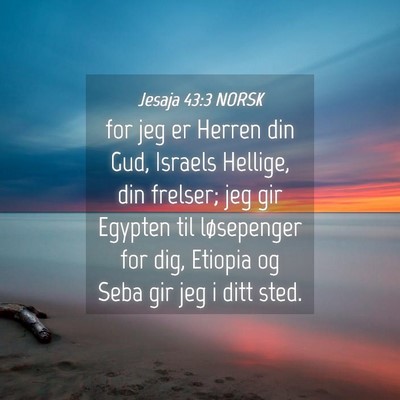 Picture 04 - Jesaja 43:3 NORSK - for jeg er Herren din Gud, Israels Hellige, din - Bible Verse Picture