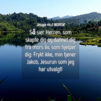 Picture 04 - Jesaja 44:2 NORSK - Så sier Herren, som skapte dig og dannet dig fra - Bible Verse Picture