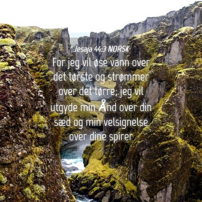 Picture 04 - Jesaja 44:3 NORSK - For jeg vil øse vann over det tørste og - Bible Verse Picture