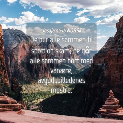 Picture 04 - Jesaja 45:16 NORSK - De blir alle sammen til spott og skam; de går - Bible Verse Picture