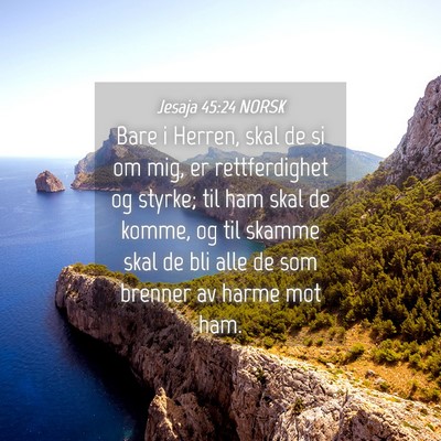 Picture 04 - Jesaja 45:24 NORSK - Bare i Herren, skal de si om mig, er - Bible Verse Picture