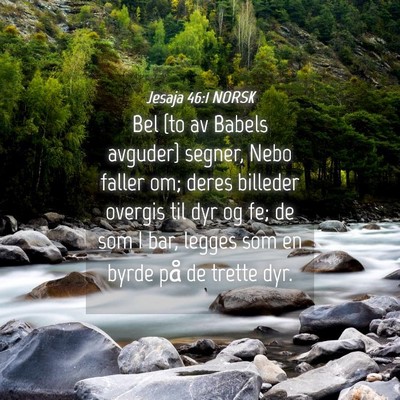 Picture 04 - Jesaja 46:1 NORSK - Bel {to av Babels avguder} segner, Nebo faller - Bible Verse Picture