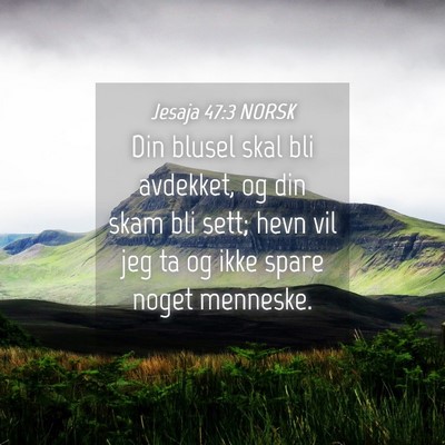 Picture 04 - Jesaja 47:3 NORSK - Din blusel skal bli avdekket, og din skam bli - Bible Verse Picture