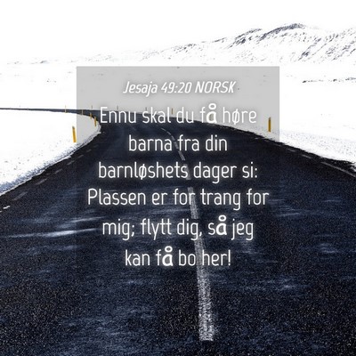 Picture 04 - Jesaja 49:20 NORSK - Ennu skal du få høre barna fra din barnløshets - Bible Verse Picture