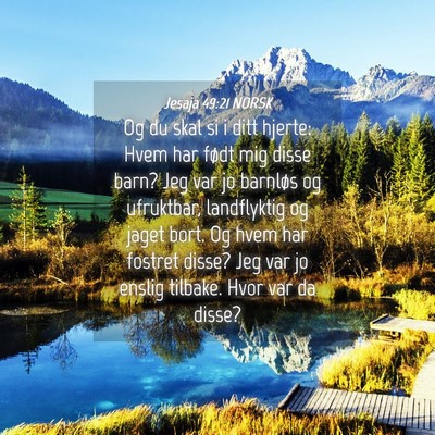 Picture 04 - Jesaja 49:21 NORSK - Og du skal si i ditt hjerte: Hvem har født mig - Bible Verse Picture
