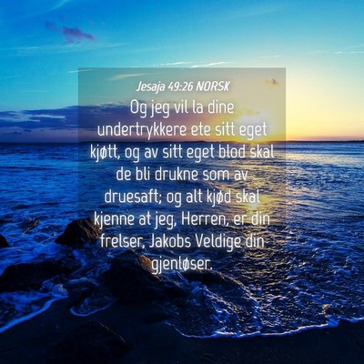 Picture 04 - Jesaja 49:26 NORSK - Og jeg vil la dine undertrykkere ete sitt eget - Bible Verse Picture