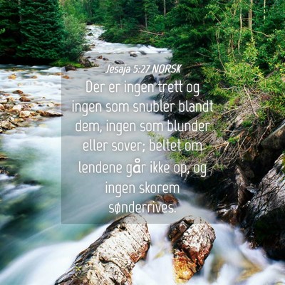 Picture 04 - Jesaja 5:27 NORSK - Der er ingen trett og ingen som snubler blandt - Bible Verse Picture