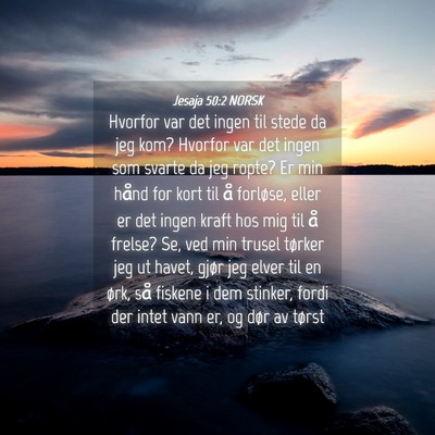 Picture 04 - Jesaja 50:2 NORSK - Hvorfor var det ingen til stede da jeg kom? - Bible Verse Picture
