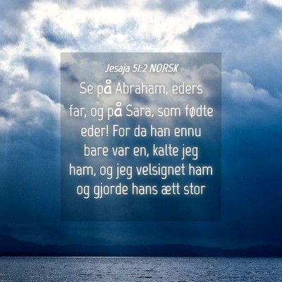 Picture 04 - Jesaja 51:2 NORSK - Se på Abraham, eders far, og på Sara, som - Bible Verse Picture