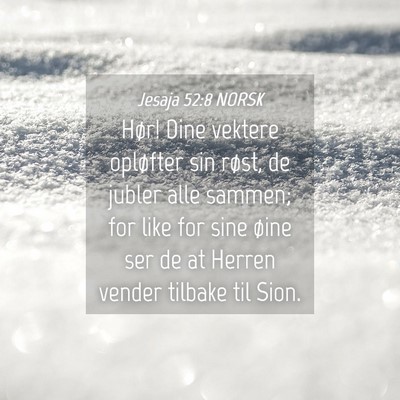 Picture 04 - Jesaja 52:8 NORSK - Hør! Dine vektere opløfter sin røst, de jubler - Bible Verse Picture