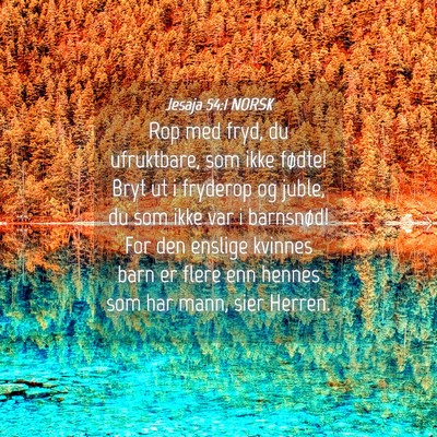 Picture 04 - Jesaja 54:1 NORSK - Rop med fryd, du ufruktbare, som ikke fødte! - Bible Verse Picture