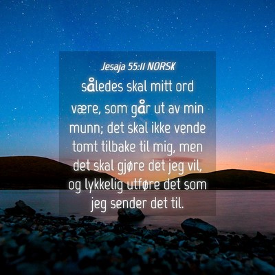 Picture 04 - Jesaja 55:11 NORSK - således skal mitt ord være, som går ut av min - Bible Verse Picture