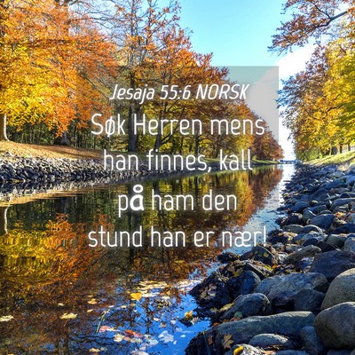 Picture 04 - Jesaja 55:6 NORSK - Søk Herren mens han finnes, kall på ham den - Bible Verse Picture
