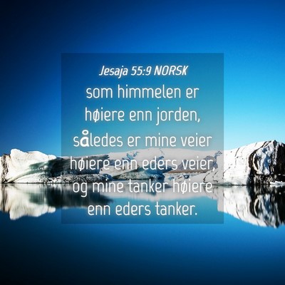 Picture 04 - Jesaja 55:9 NORSK - som himmelen er høiere enn jorden, således er - Bible Verse Picture