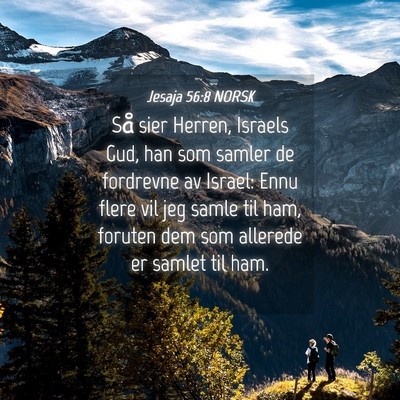 Picture 04 - Jesaja 56:8 NORSK - Så sier Herren, Israels Gud, han som samler de - Bible Verse Picture