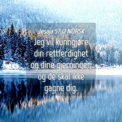 Picture 04 - Jesaja 57:12 NORSK - Jeg vil kunngjøre din rettferdighet og dine - Bible Verse Picture