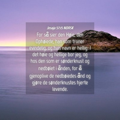 Picture 04 - Jesaja 57:15 NORSK - For så sier den Høie, den Ophøiede, han som - Bible Verse Picture