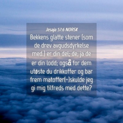 Picture 04 - Jesaja 57:6 NORSK - Bekkens glatte stener {som de drev avgudsdyrkelse - Bible Verse Picture