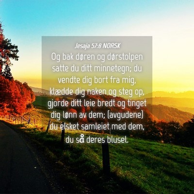 Picture 04 - Jesaja 57:8 NORSK - Og bak døren og dørstolpen satte du ditt - Bible Verse Picture