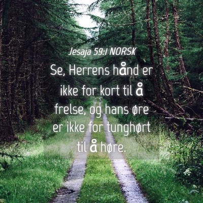 Picture 04 - Jesaja 59:1 NORSK - Se, Herrens hånd er ikke for kort til å frelse, - Bible Verse Picture