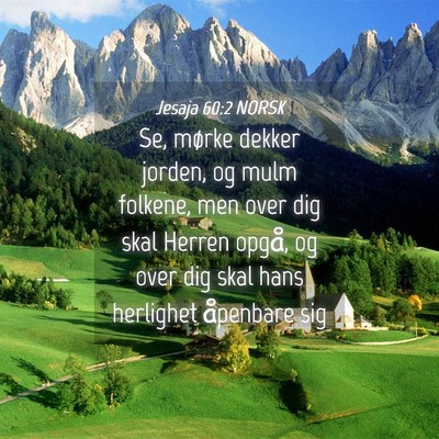 Picture 04 - Jesaja 60:2 NORSK - Se, mørke dekker jorden, og mulm folkene, men - Bible Verse Picture