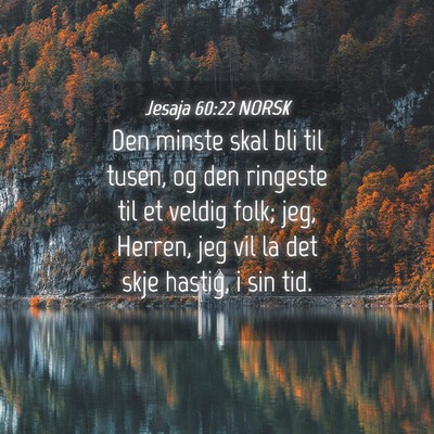 Picture 04 - Jesaja 60:22 NORSK - Den minste skal bli til tusen, og den ringeste - Bible Verse Picture