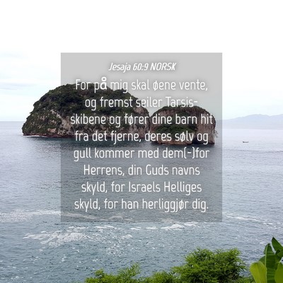 Picture 04 - Jesaja 60:9 NORSK - For på mig skal øene vente, og fremst seiler - Bible Verse Picture