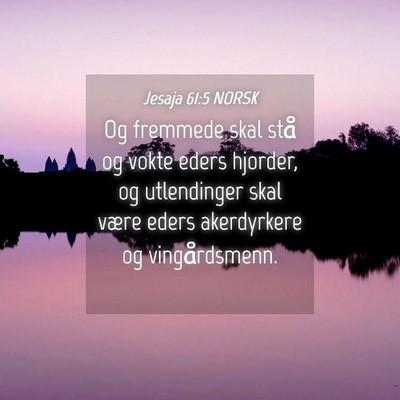Picture 04 - Jesaja 61:5 NORSK - Og fremmede skal stå og vokte eders hjorder, og - Bible Verse Picture