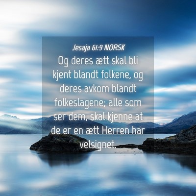 Picture 04 - Jesaja 61:9 NORSK - Og deres ætt skal bli kjent blandt folkene, og - Bible Verse Picture