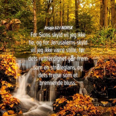 Picture 04 - Jesaja 62:1 NORSK - For Sions skyld vil jeg ikke tie, og for - Bible Verse Picture