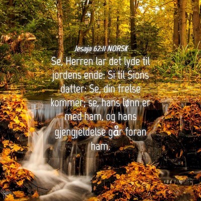 Picture 04 - Jesaja 62:11 NORSK - Se, Herren lar det lyde til jordens ende: Si til - Bible Verse Picture