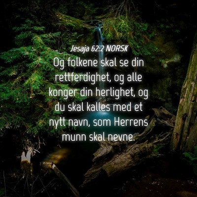 Picture 04 - Jesaja 62:2 NORSK - Og folkene skal se din rettferdighet, og alle - Bible Verse Picture