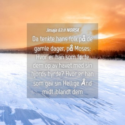 Picture 04 - Jesaja 63:11 NORSK - Da tenkte hans folk på de gamle dager, på - Bible Verse Picture