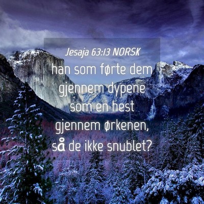 Picture 04 - Jesaja 63:13 NORSK - han som førte dem gjennem dypene som en hest - Bible Verse Picture