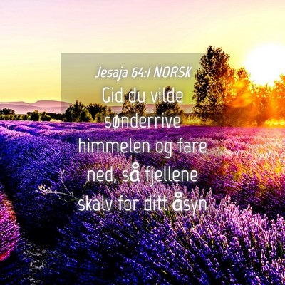 Picture 04 - Jesaja 64:1 NORSK - Gid du vilde sønderrive himmelen og fare ned, - Bible Verse Picture