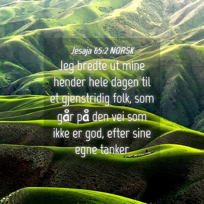 Picture 04 - Jesaja 65:2 NORSK - Jeg bredte ut mine hender hele dagen til et - Bible Verse Picture