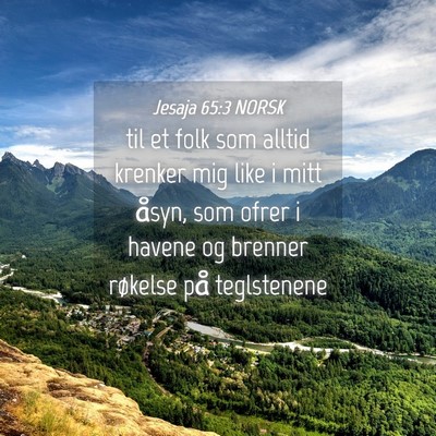 Picture 04 - Jesaja 65:3 NORSK - til et folk som alltid krenker mig like i mitt - Bible Verse Picture