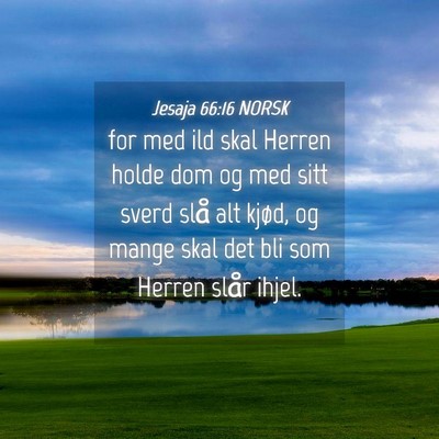 Picture 04 - Jesaja 66:16 NORSK - for med ild skal Herren holde dom og med sitt - Bible Verse Picture