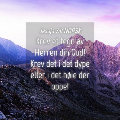 Picture 04 - Jesaja 7:11 NORSK - Krev et tegn av Herren din Gud! Krev det i det - Bible Verse Picture