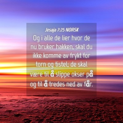 Picture 04 - Jesaja 7:25 NORSK - Og i alle de lier hvor de nu bruker hakken, skal - Bible Verse Picture