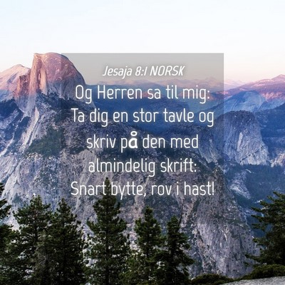 Picture 04 - Jesaja 8:1 NORSK - Og Herren sa til mig: Ta dig en stor tavle og - Bible Verse Picture
