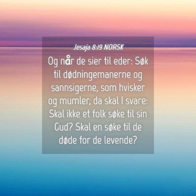 Picture 04 - Jesaja 8:19 NORSK - Og når de sier til eder: Søk til - Bible Verse Picture