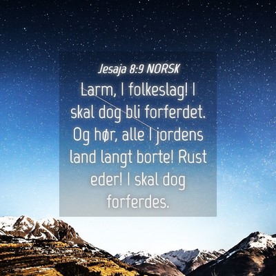 Picture 04 - Jesaja 8:9 NORSK - Larm, I folkeslag! I skal dog bli forferdet. Og - Bible Verse Picture