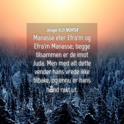 Picture 04 - Jesaja 9:21 NORSK - Manasse eter Efra'm og Efra'm Manasse; begge - Bible Verse Picture