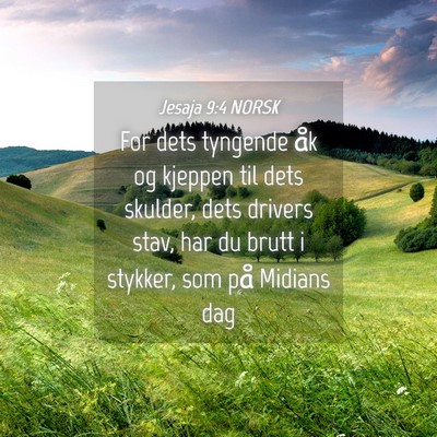 Picture 04 - Jesaja 9:4 NORSK - For dets tyngende åk og kjeppen til dets - Bible Verse Picture