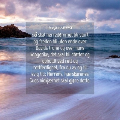 Picture 04 - Jesaja 9:7 NORSK - Så skal herredømmet bli stort og freden bli - Bible Verse Picture