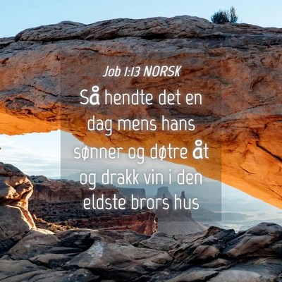 Picture 04 - Job 1:13 NORSK - Så hendte det en dag mens hans sønner og døtre - Bible Verse Picture