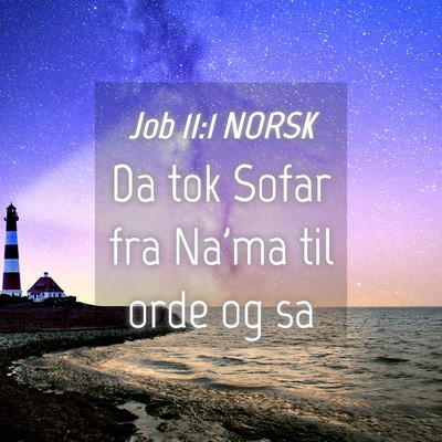Picture 04 - Job 11:1 NORSK - Da tok Sofar fra Na'ma til orde og - Bible Verse Picture